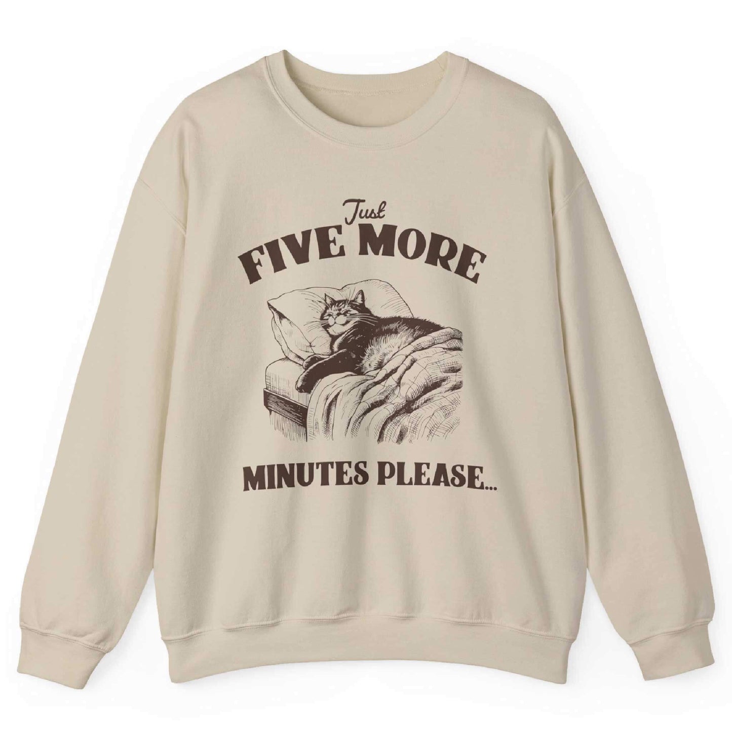 Just Five More Minutes Please Sweatshirt
