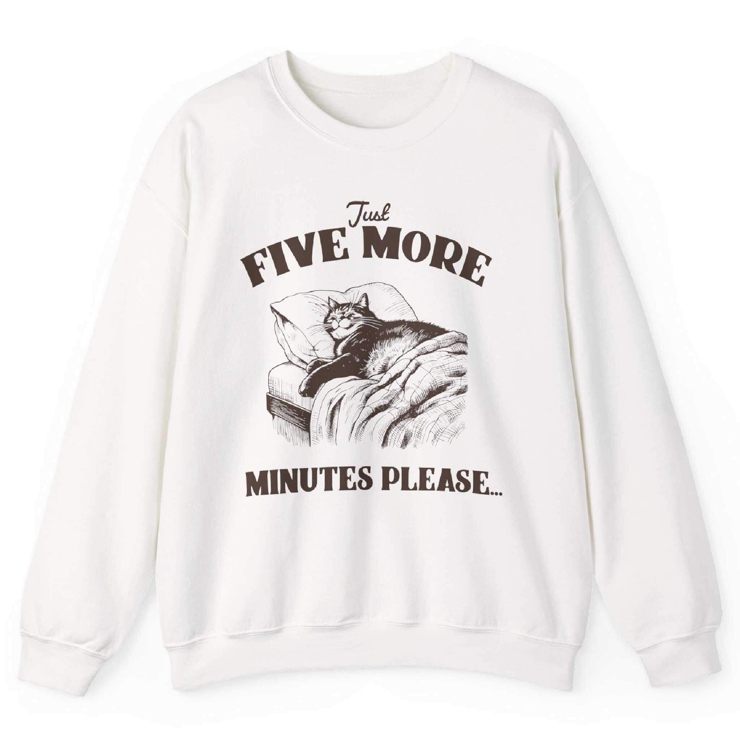 Just Five More Minutes Please Sweatshirt
