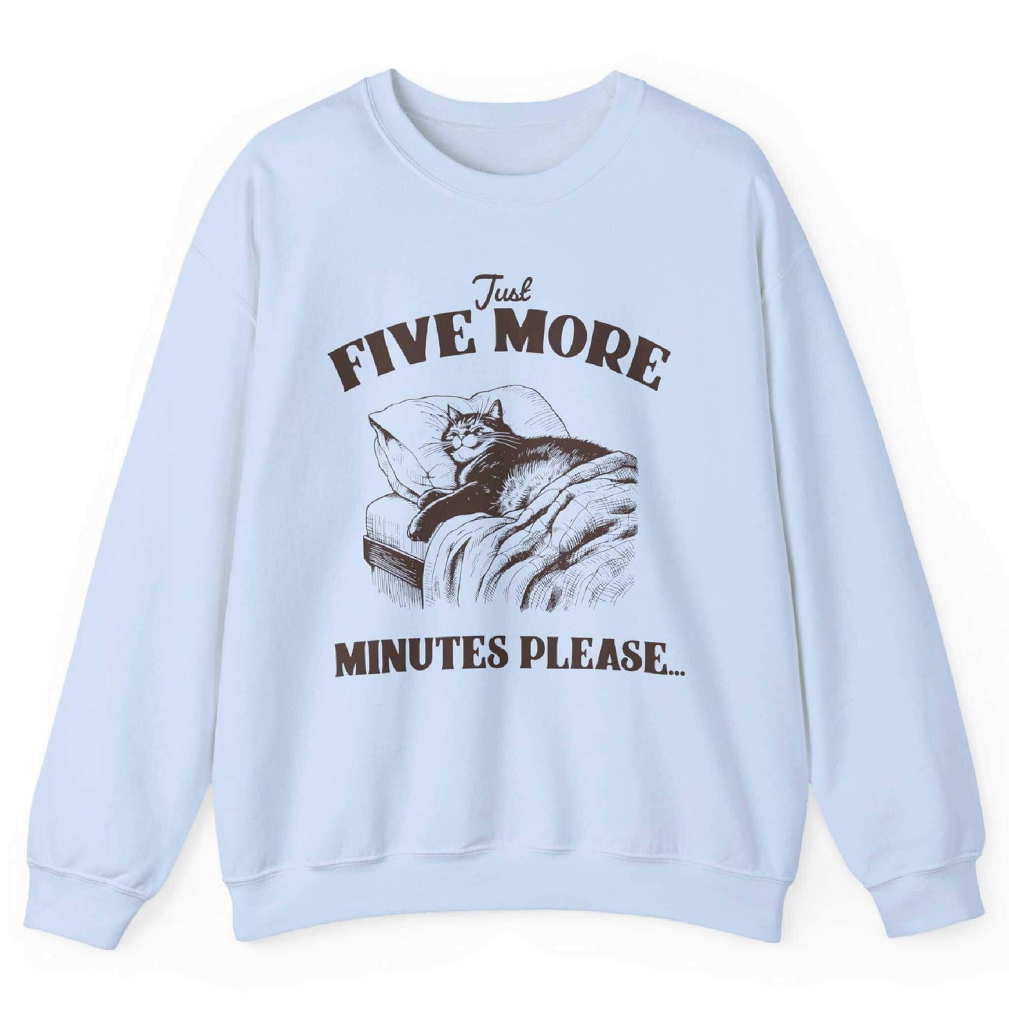 Just Five More Minutes Please Sweatshirt