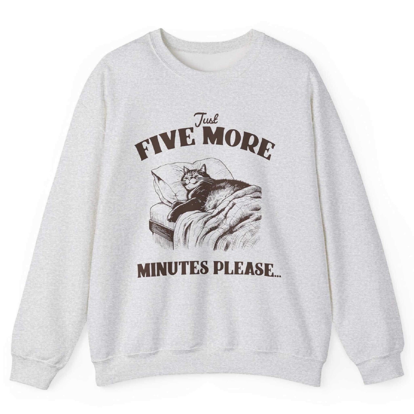 Just Five More Minutes Please Sweatshirt