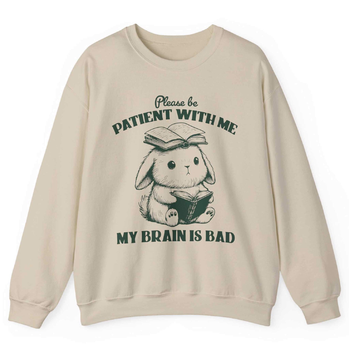 Please Be Patient With Me My Brain Is Bad Sweatshirt