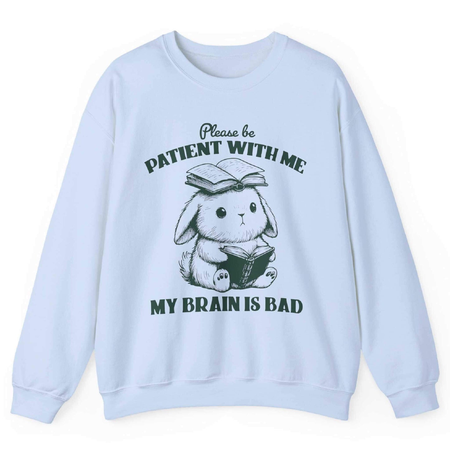 Please Be Patient With Me My Brain Is Bad Sweatshirt
