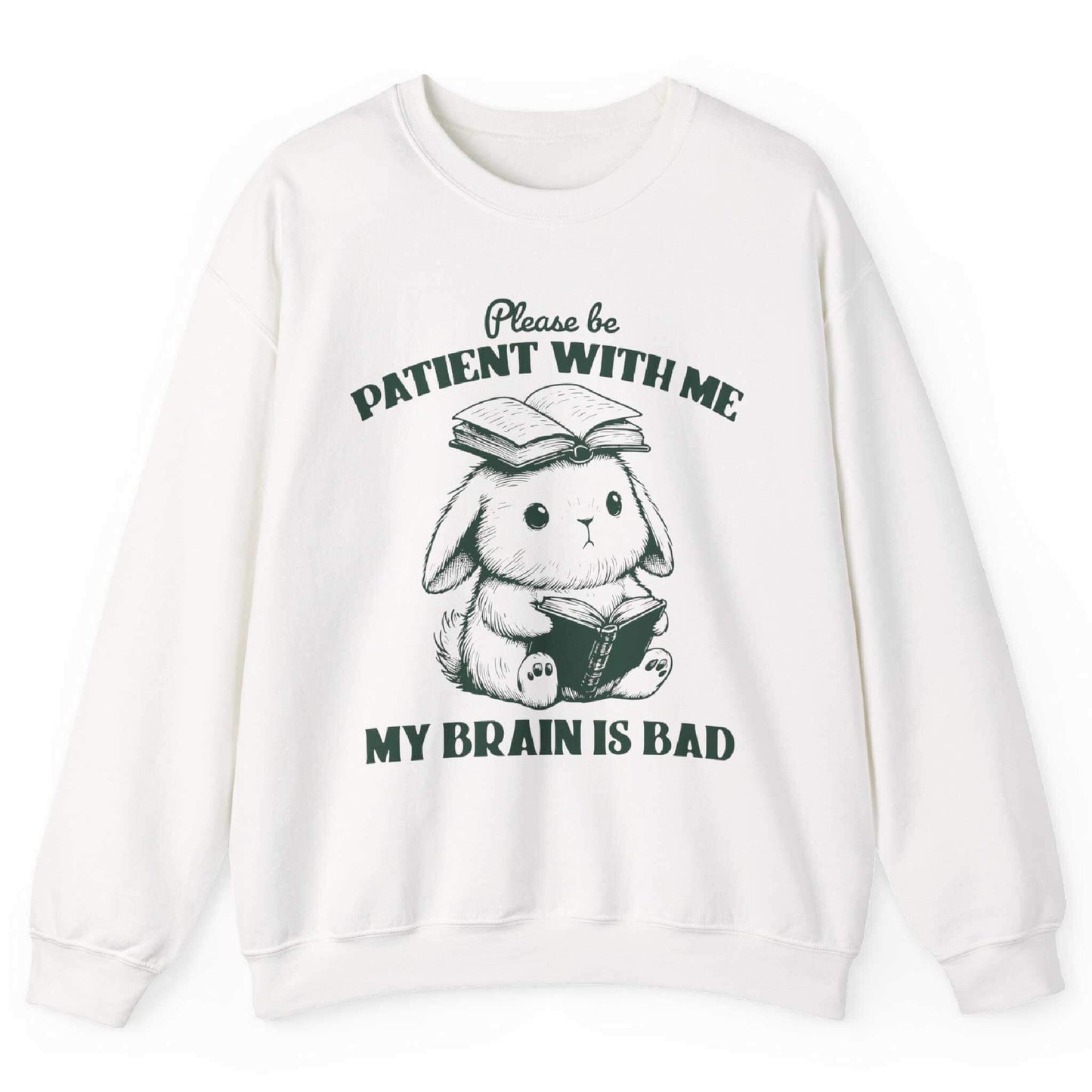 Please Be Patient With Me My Brain Is Bad Sweatshirt