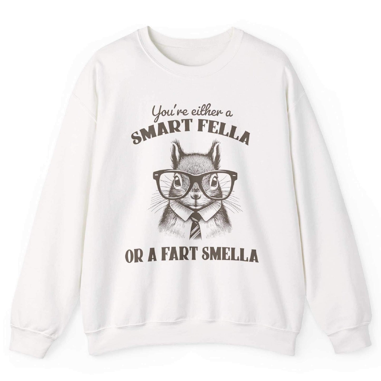 Smart Fella Or A Fart Smella Sweatshirt