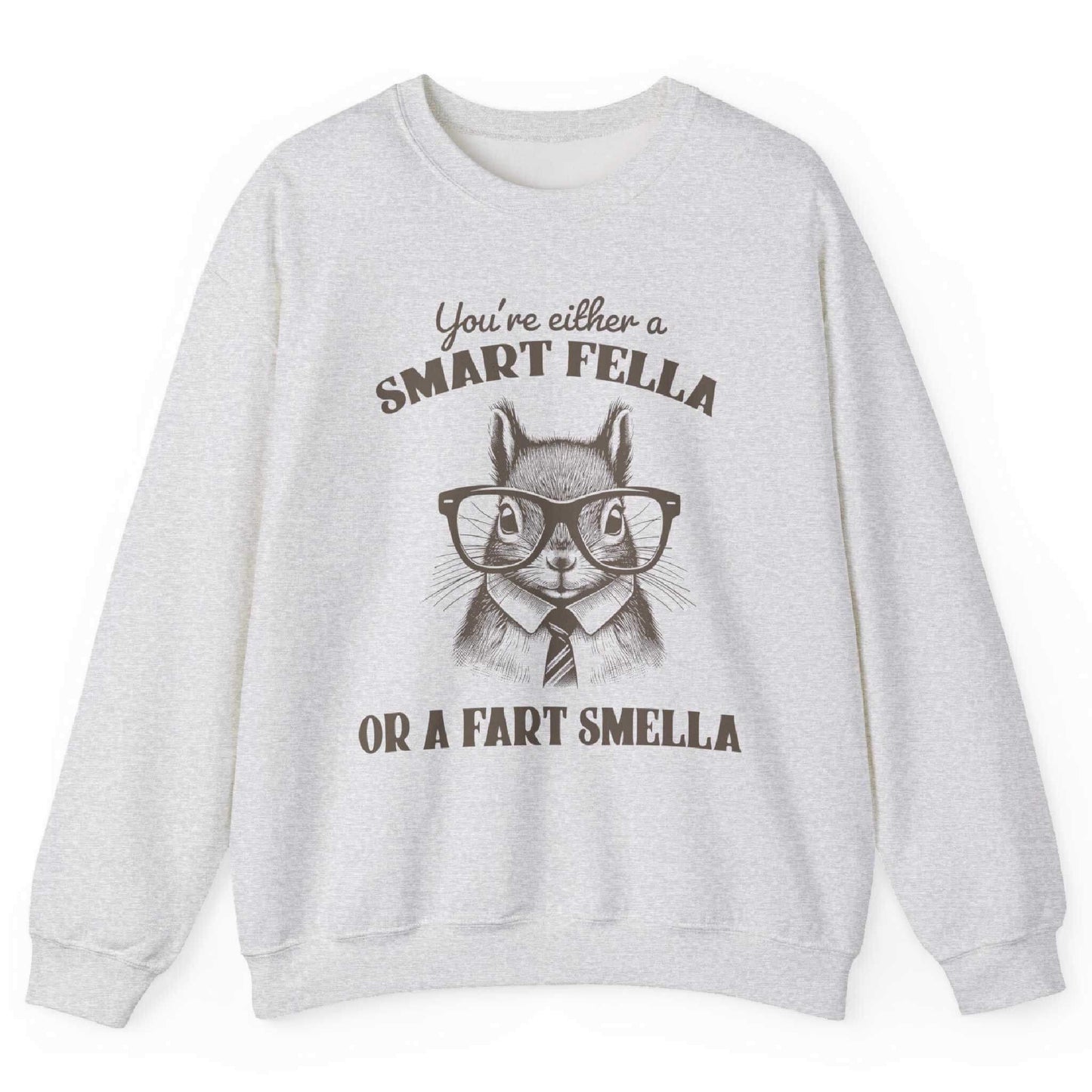 Smart Fella Or A Fart Smella Sweatshirt