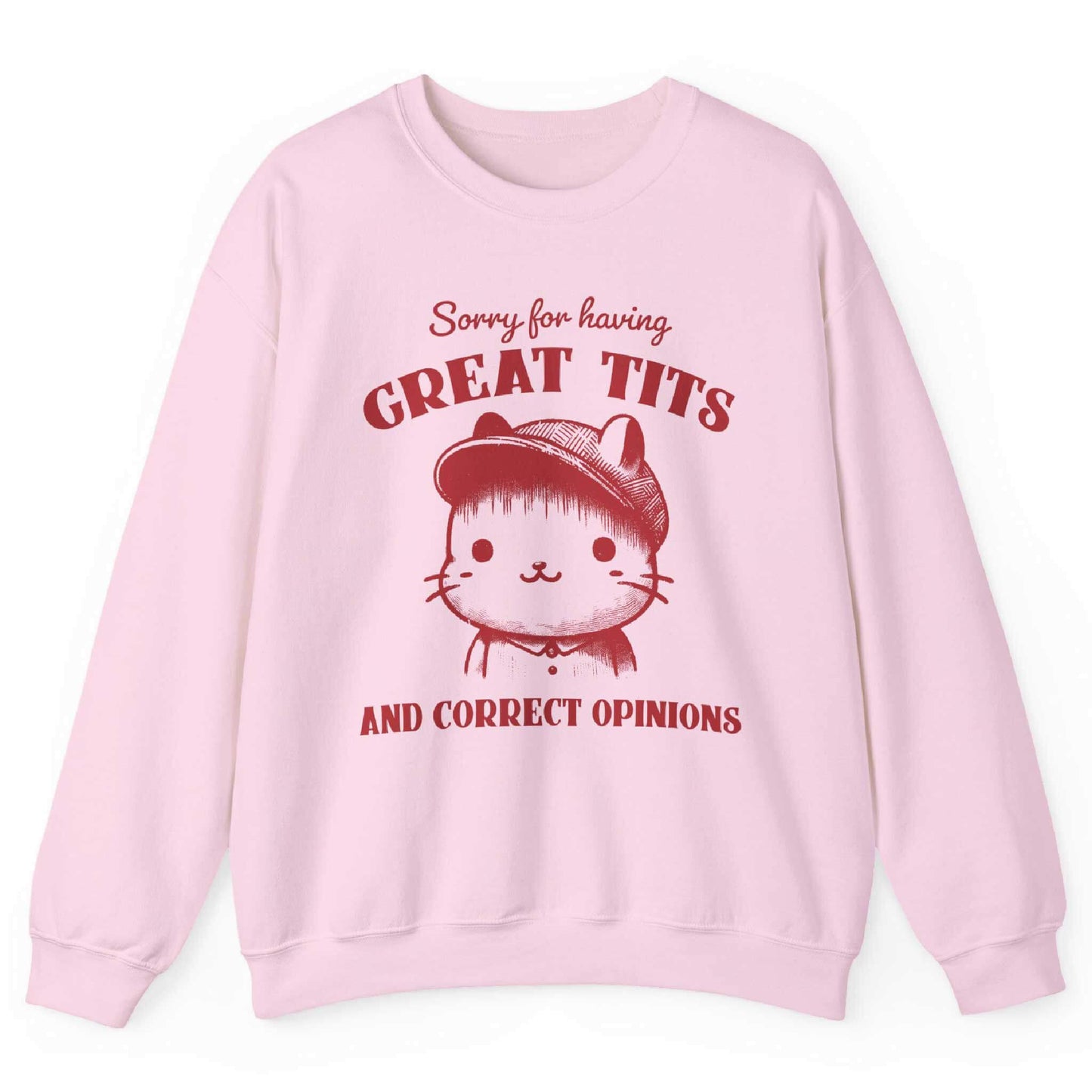 Sorry For Having Great Tits And Correct Opinions Sweatshirt