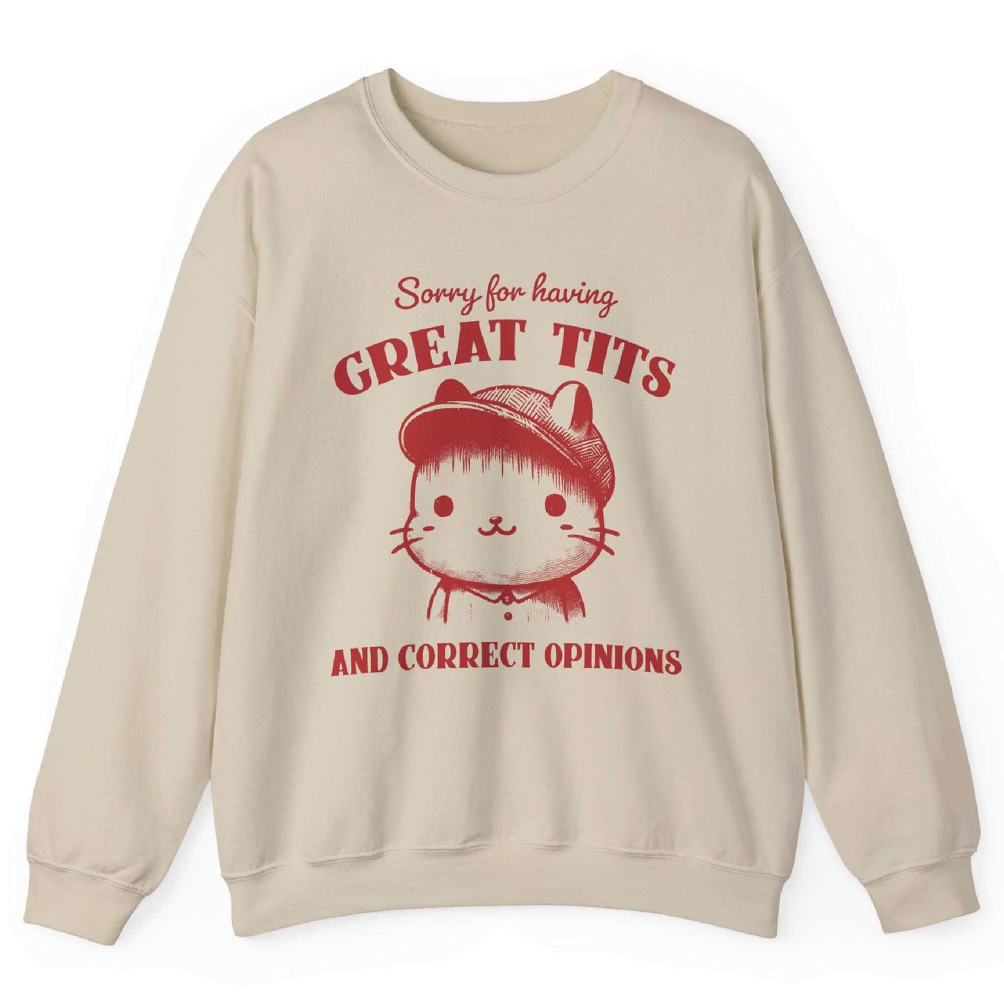 Sorry For Having Great Tits And Correct Opinions Sweatshirt