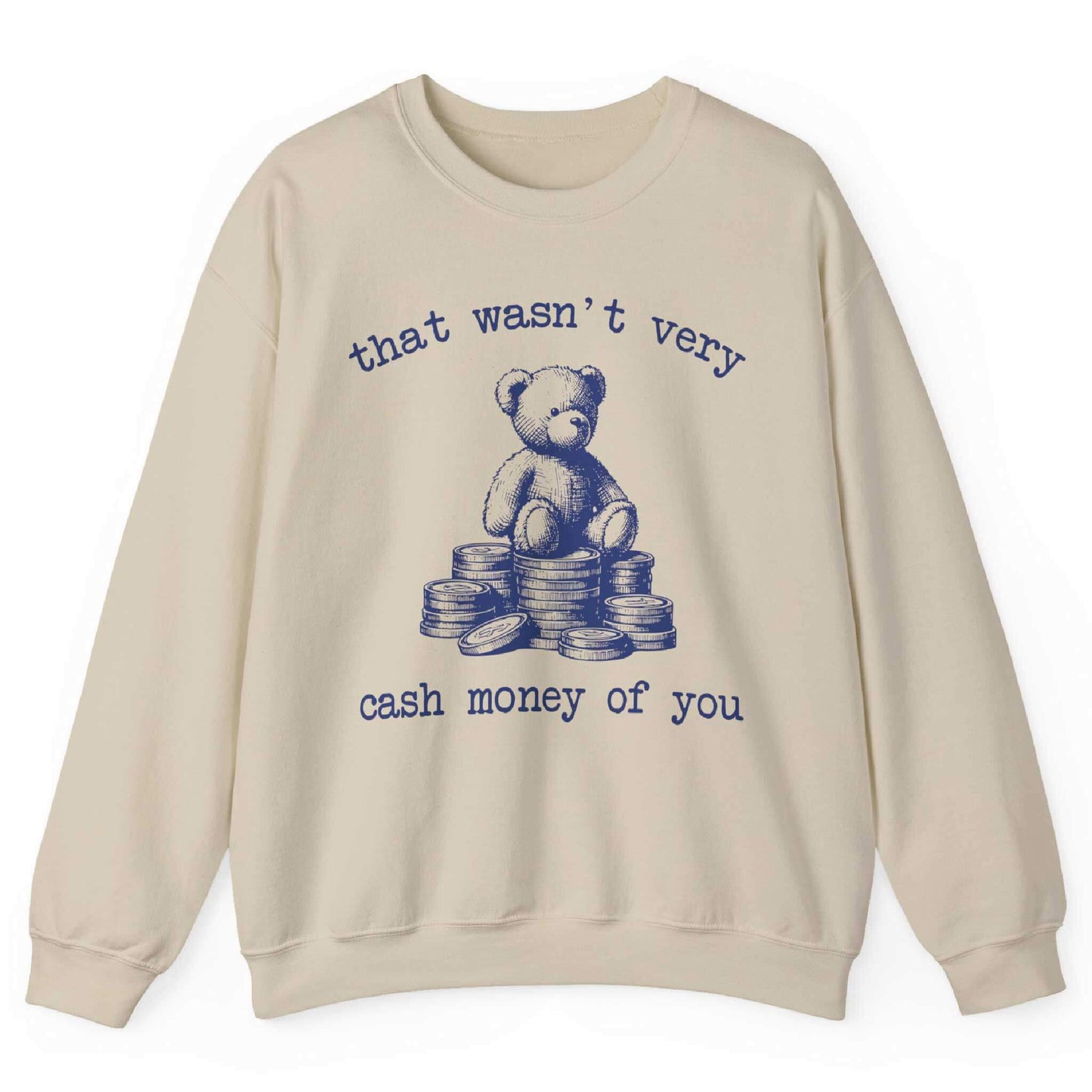 That Wasn’t Very Cash Money Of You Sweatshirt