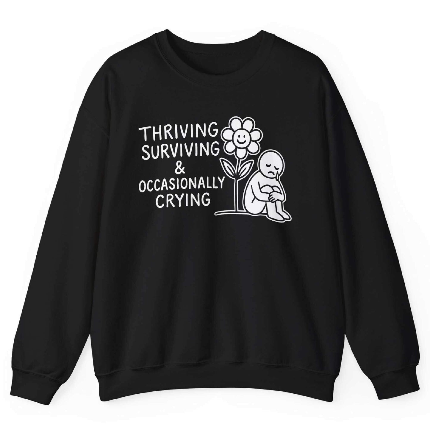 Thriving Surviving And Occasionally Crying Sweatshirt