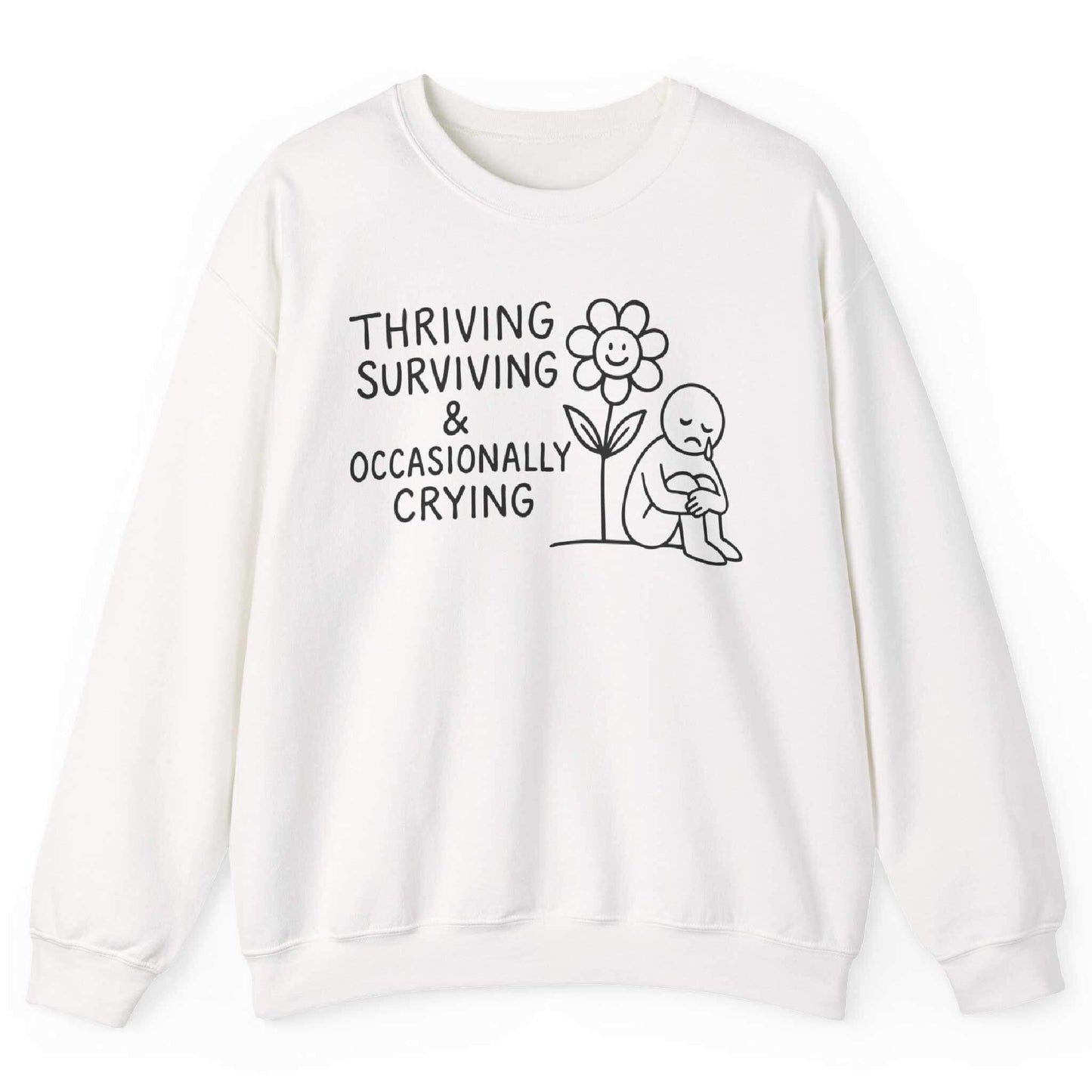 Thriving Surviving And Occasionally Crying Sweatshirt
