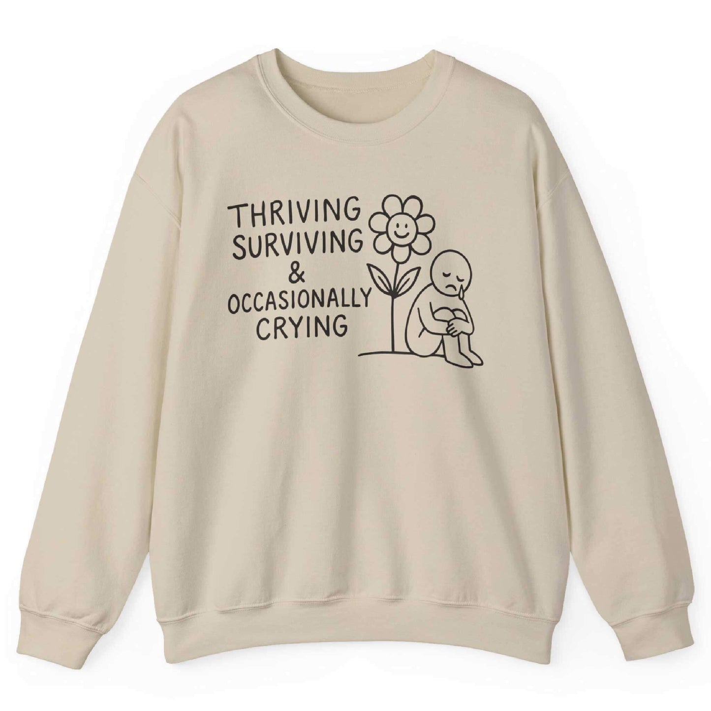Thriving Surviving And Occasionally Crying Sweatshirt
