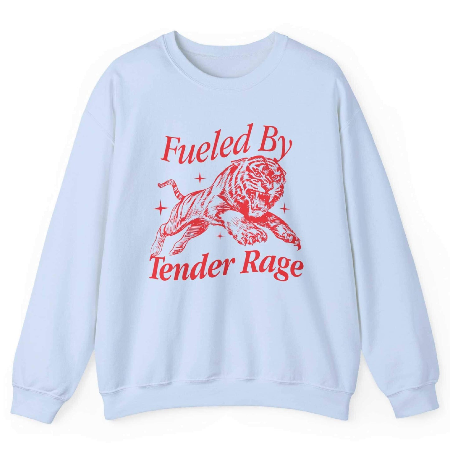 Fueled By Tender Rage Sweatshirt