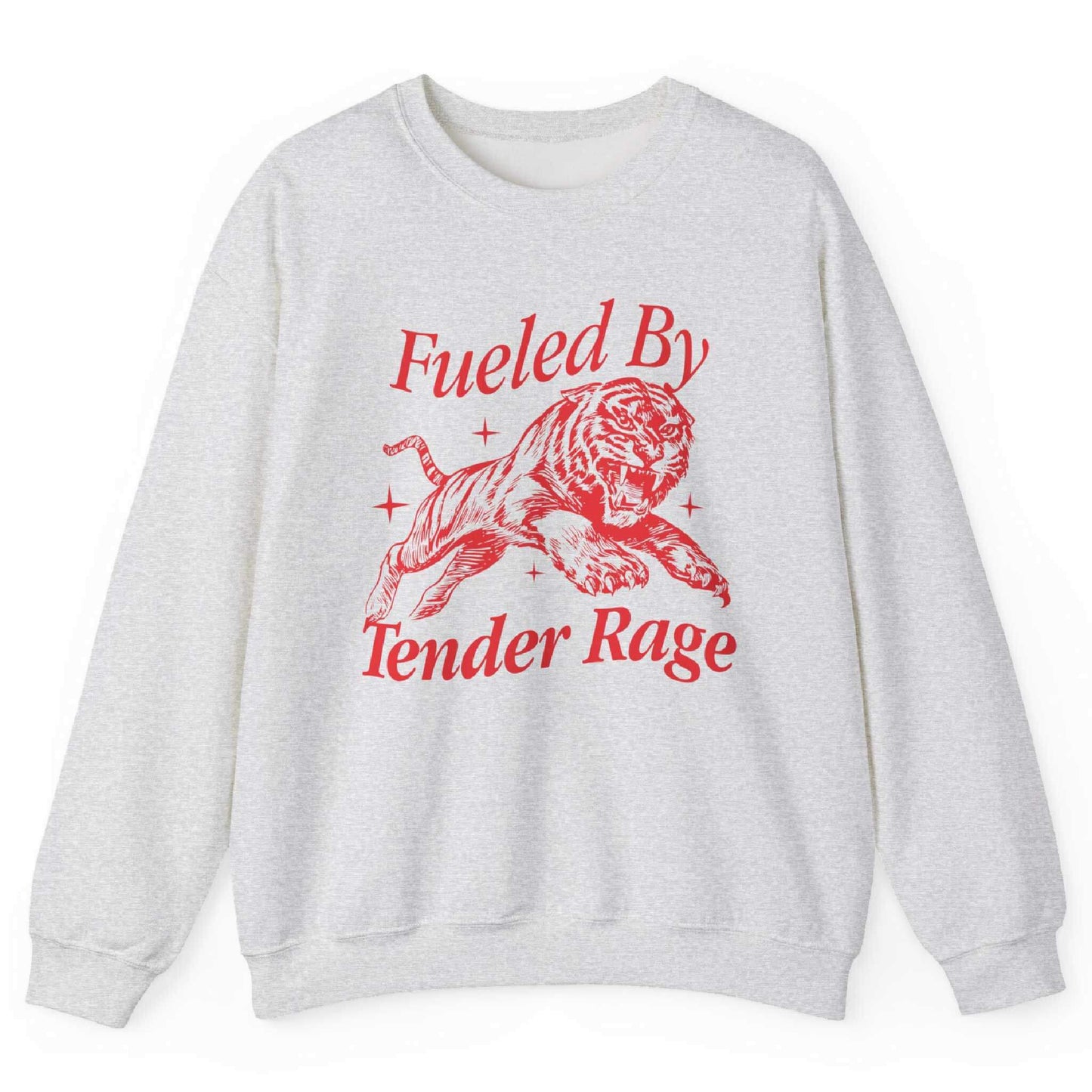 Fueled By Tender Rage Sweatshirt