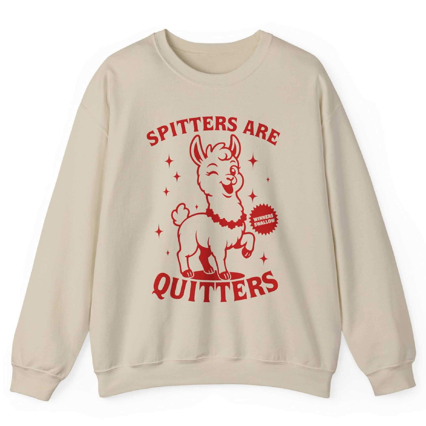 Spitters Are Quitters Sweatshirt