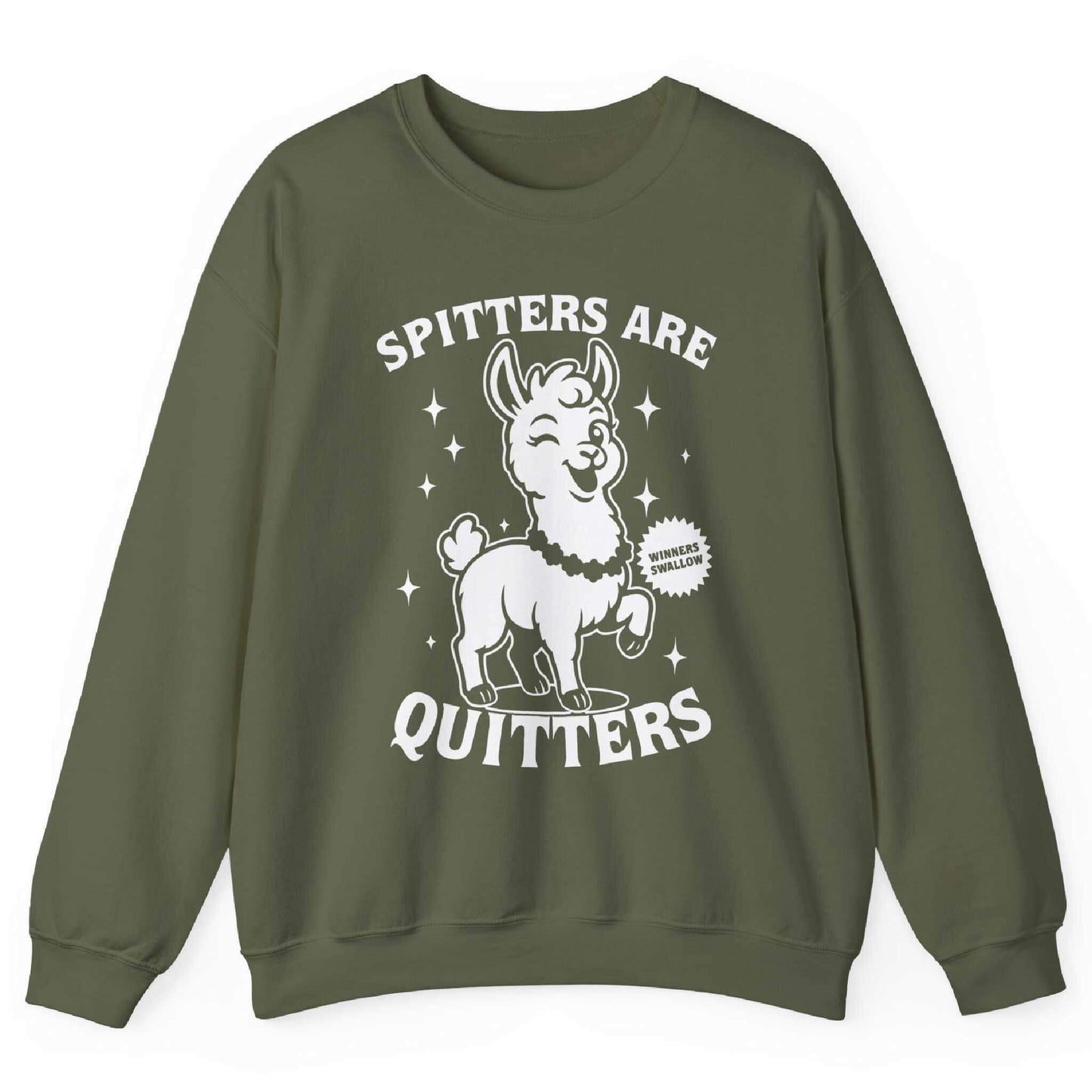 Spitters Are Quitters Sweatshirt