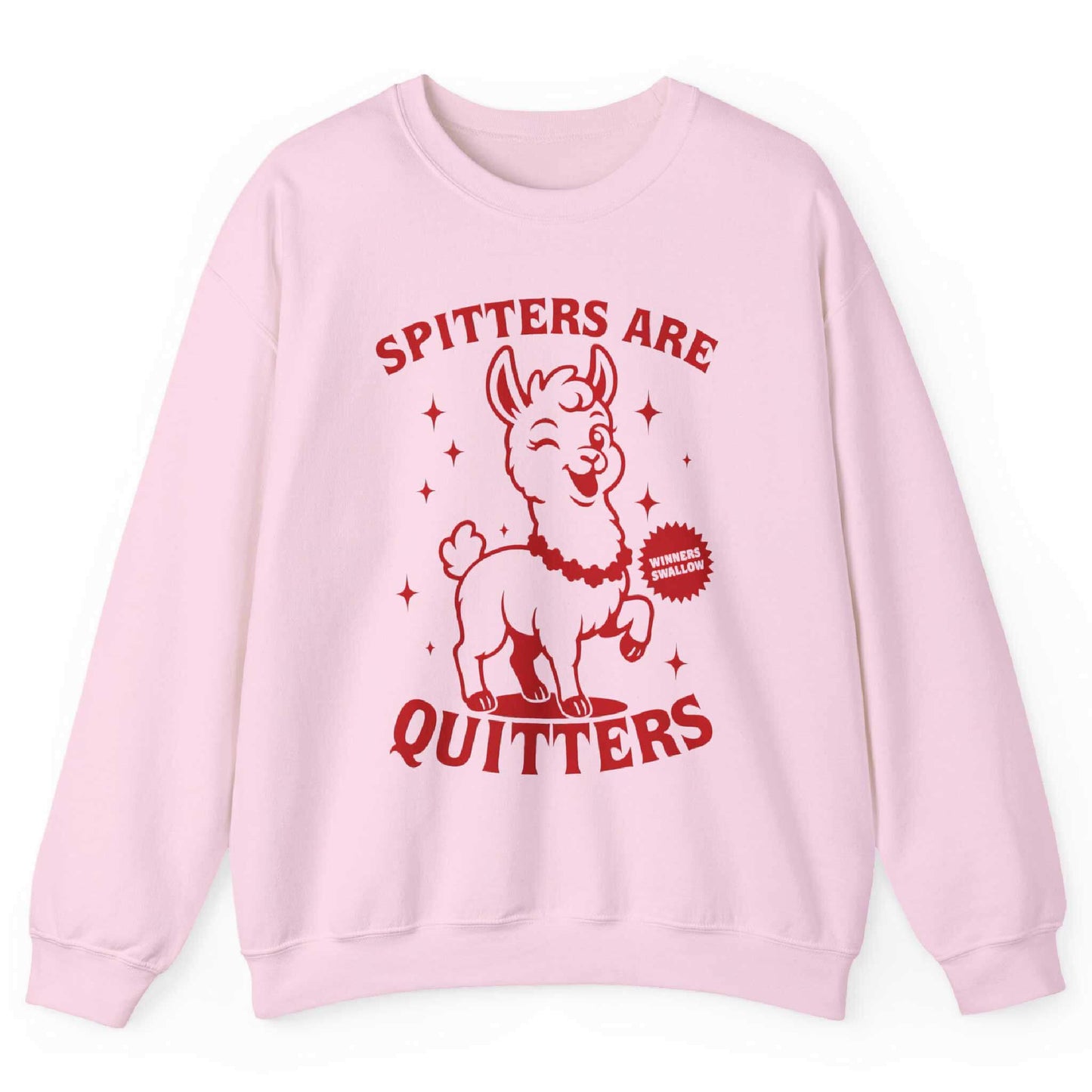 Spitters Are Quitters Sweatshirt