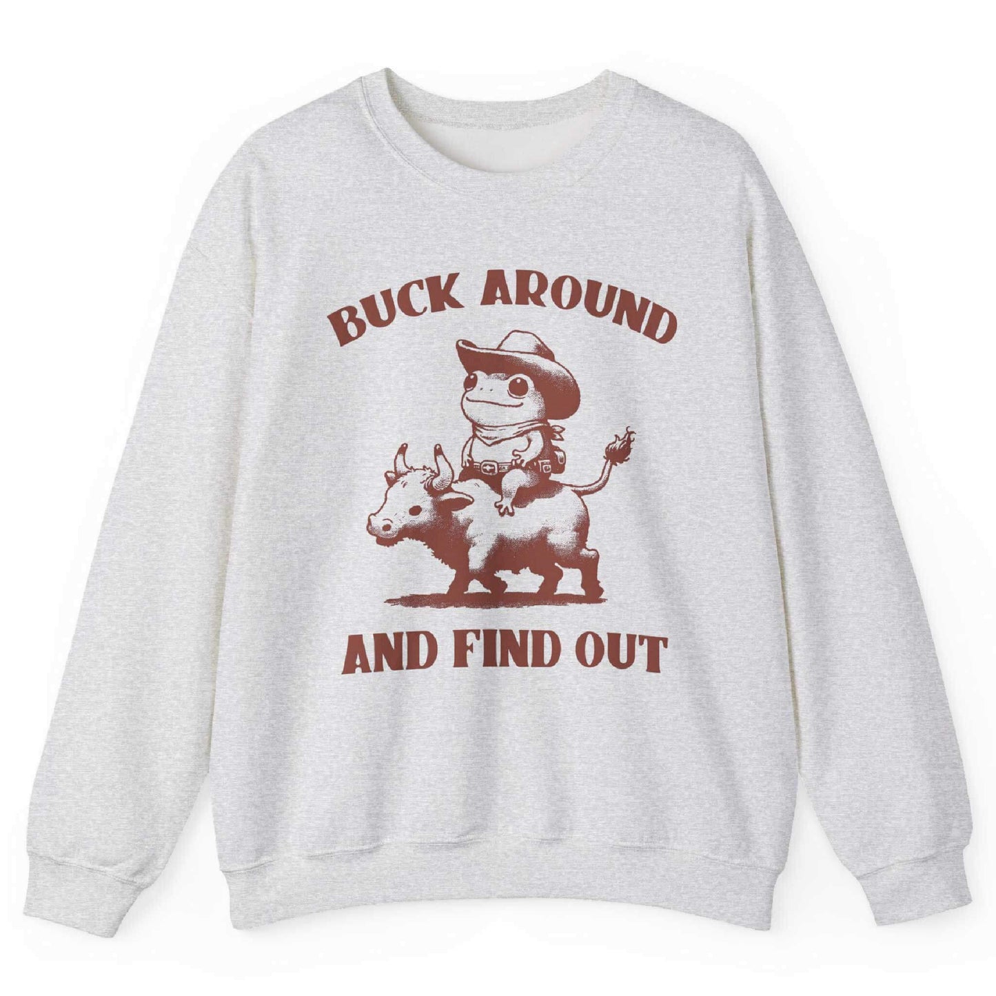 Ash sweatshirt with cowboy frog riding bull and “Buck Around and Find Out” text – front view, by Shirtcasm