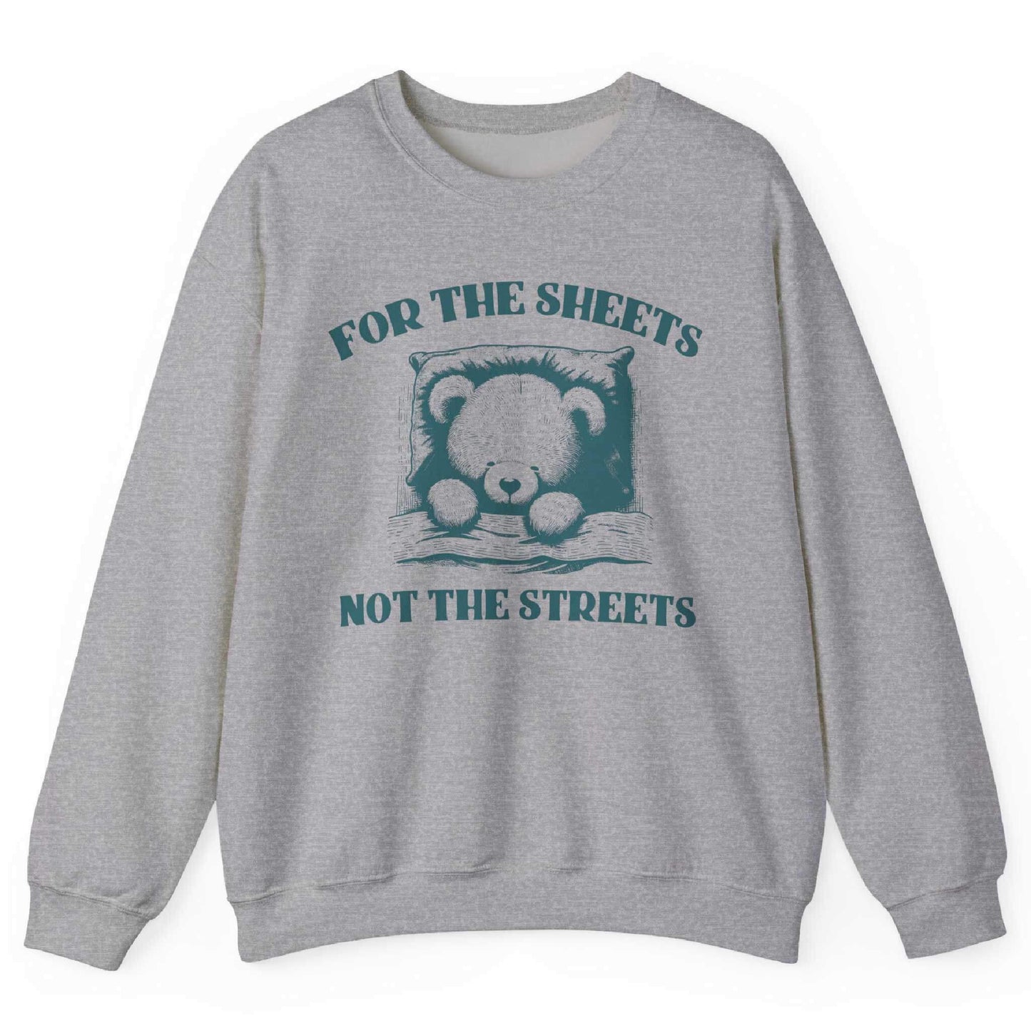 Sport Grey sweatshirt with sleepy bear graphic and “For the Sheets Not the Streets” text – front view, by Shirtcasm