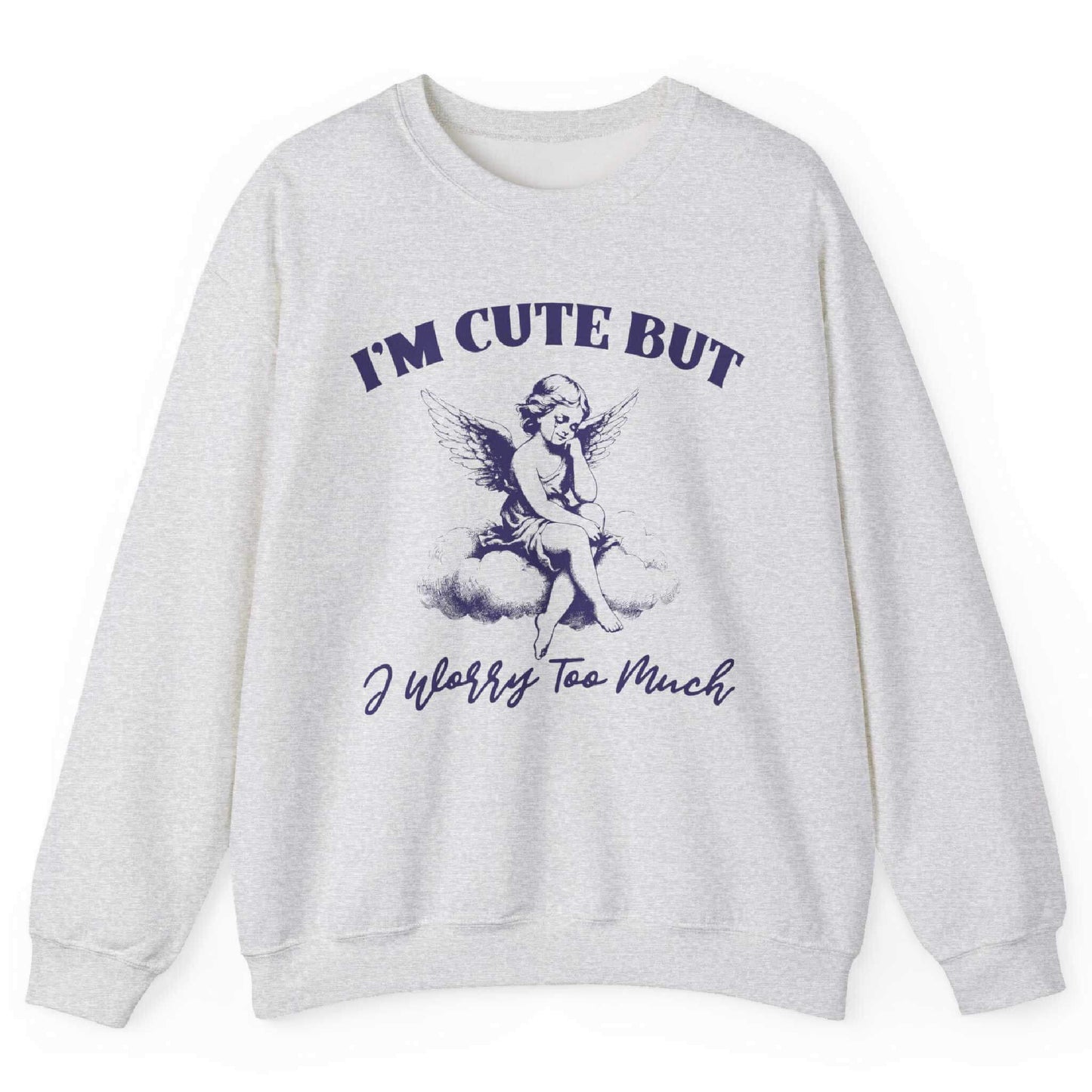 Ash sweatshirt with angel on a cloud and “I’m Cute But I Worry Too Much” text – front view, by Shirtcasm