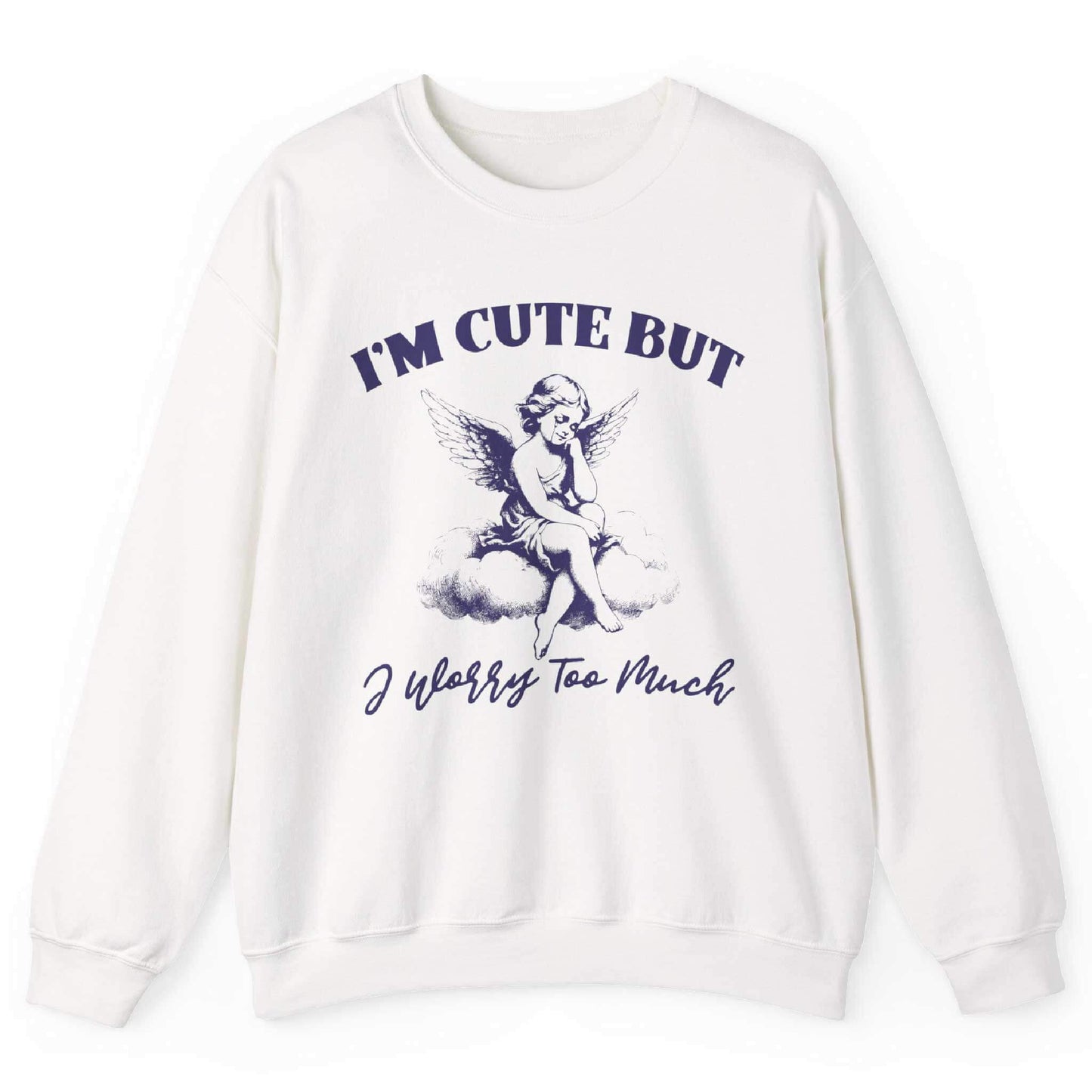 White sweatshirt with angel on a cloud and “I’m Cute But I Worry Too Much” text – front view, by Shirtcasm