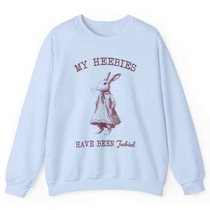My Heebies Have Been Jeebied Sweatshirt