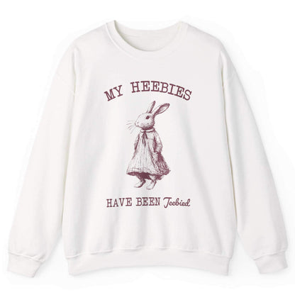 My Heebies Have Been Jeebied Sweatshirt