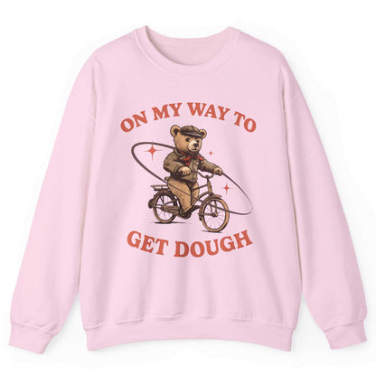 On My Way To Get Dough Sweatshirt