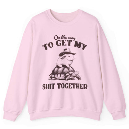 On The Way To Get My Sh*t Together Sweatshirt