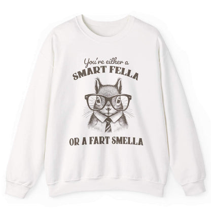 Smart Fella Or A Fart Smella Sweatshirt