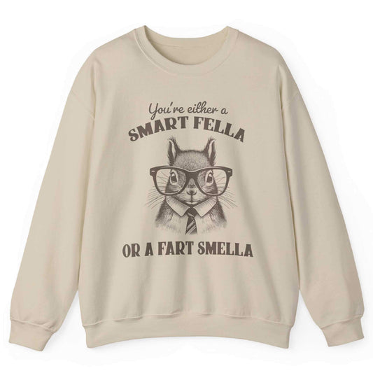 Smart Fella Or A Fart Smella Sweatshirt