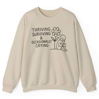 Thriving Surviving And Occasionally Crying Sweatshirt