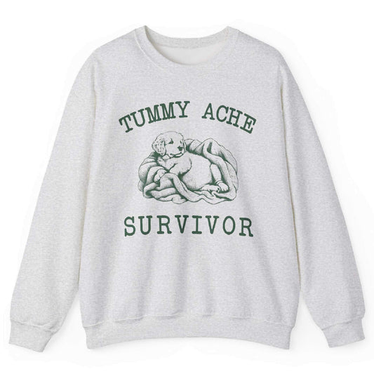 Tummy Ache Survivor Sweatshirt