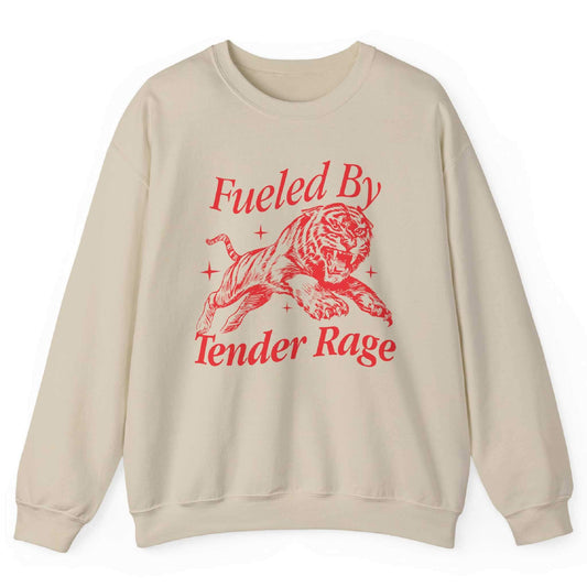 Fueled By Tender Rage Sweatshirt