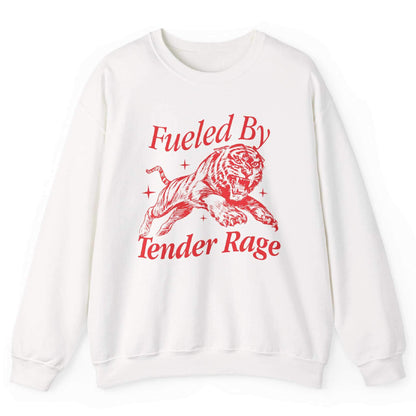 Fueled By Tender Rage Sweatshirt