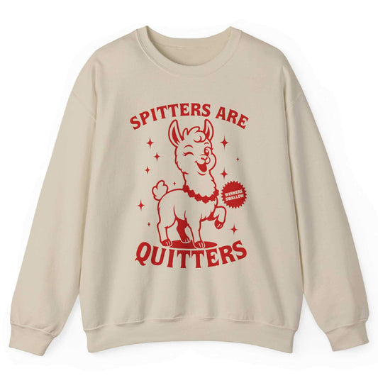 Spitters Are Quitters Sweatshirt