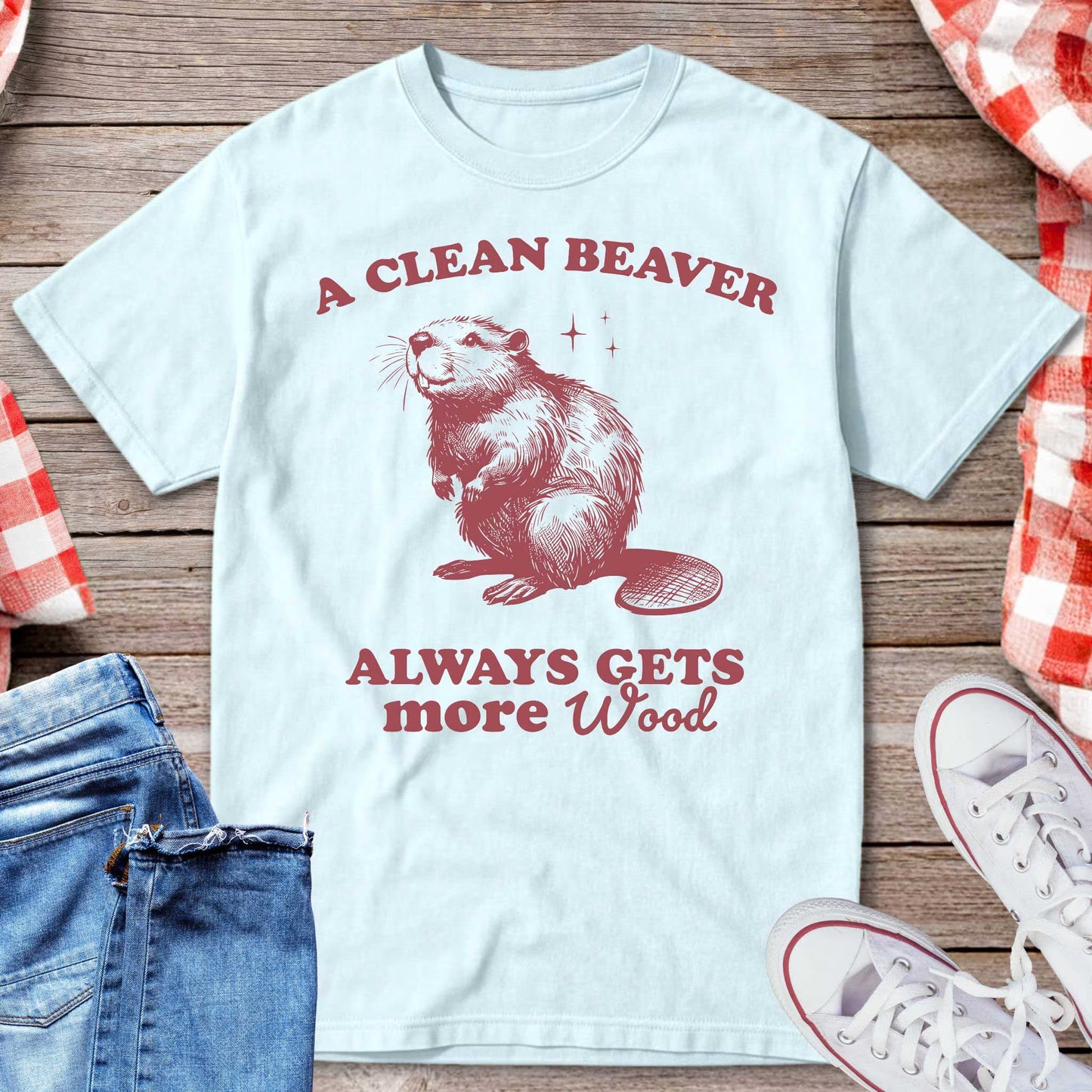 A Clean Beaver Always Gets More Wood T-Shirt