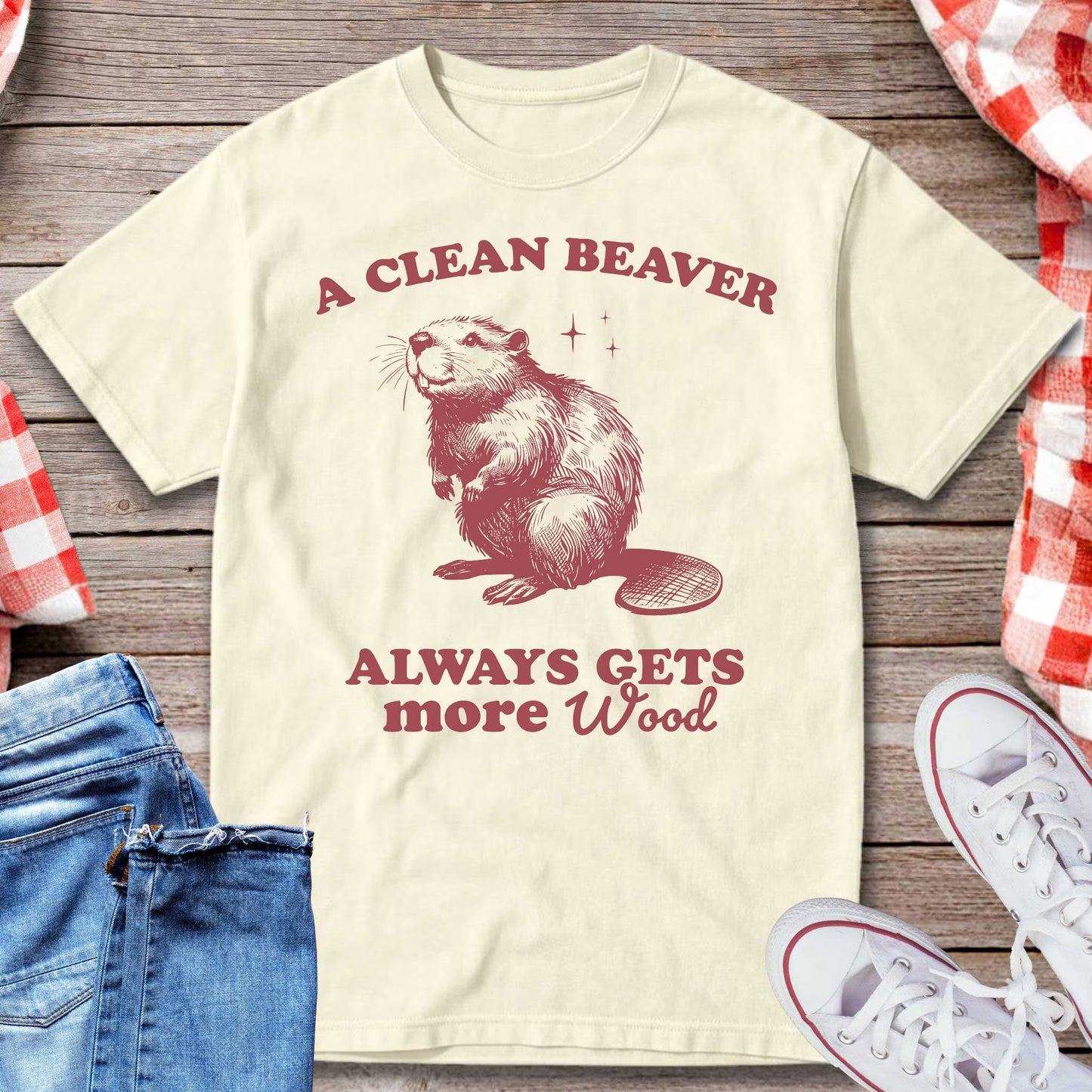 A Clean Beaver Always Gets More Wood T-Shirt
