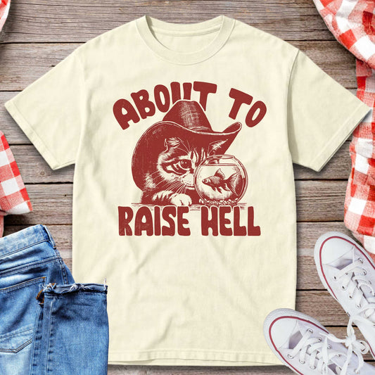 About To Raise Hell T-Shirt