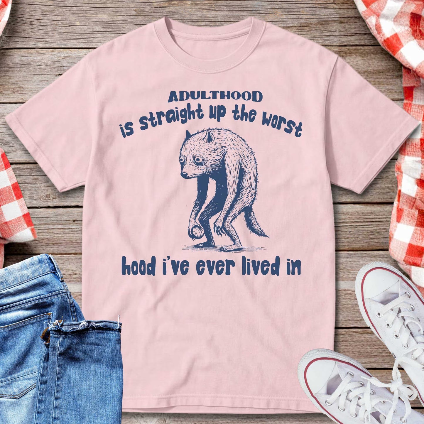 Adulthood Is The Worst Hood I’ve Ever Lived In T-Shirt