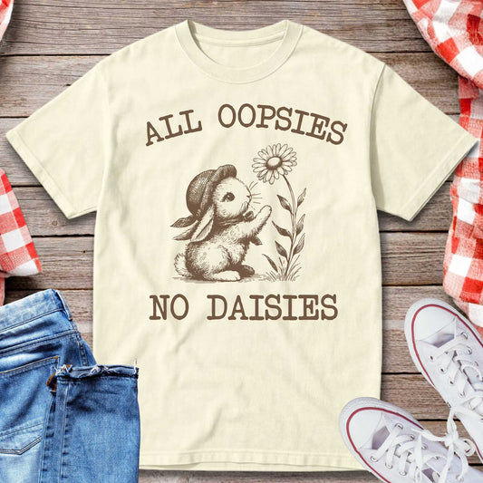 All Oopsies No Daisies T-Shirt