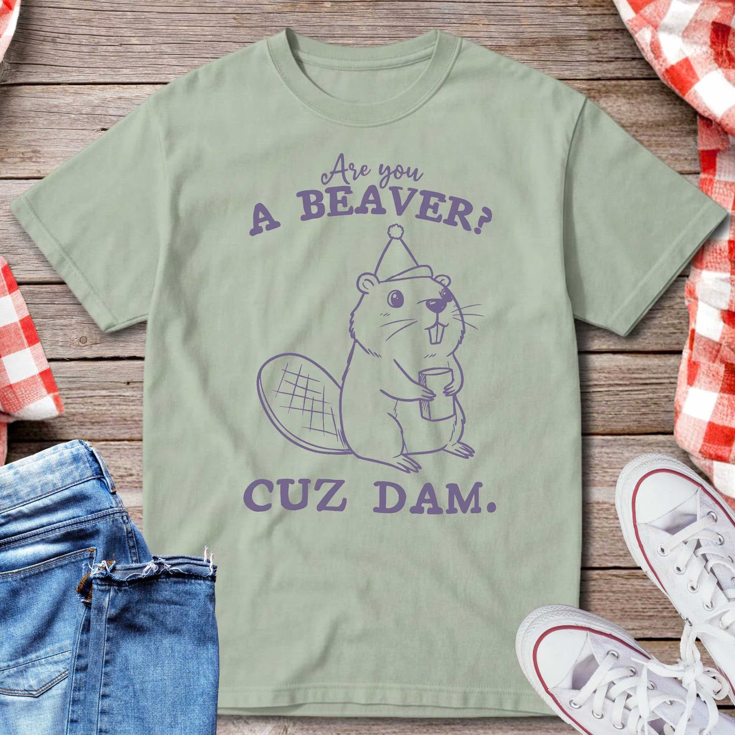 Are You A Beaver Cuz Dam T-Shirt