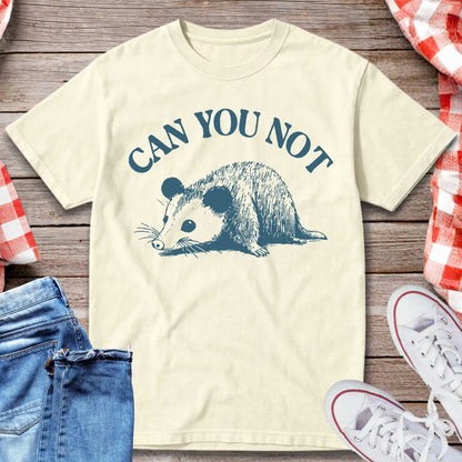 Can You Not T-Shirt