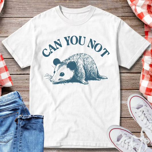 Can You Not T-Shirt