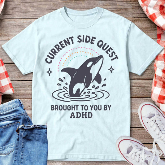 Current Side Quest Brought To You By ADHD T-Shirt