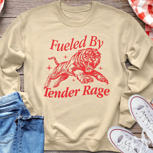 Fueled By Tender Rage Sweatshirt
