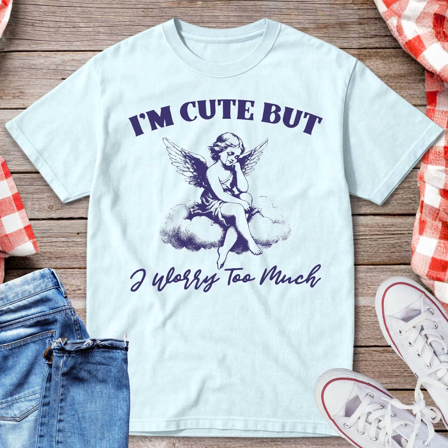 I’m Cute But I Worry Too Much T-Shirt