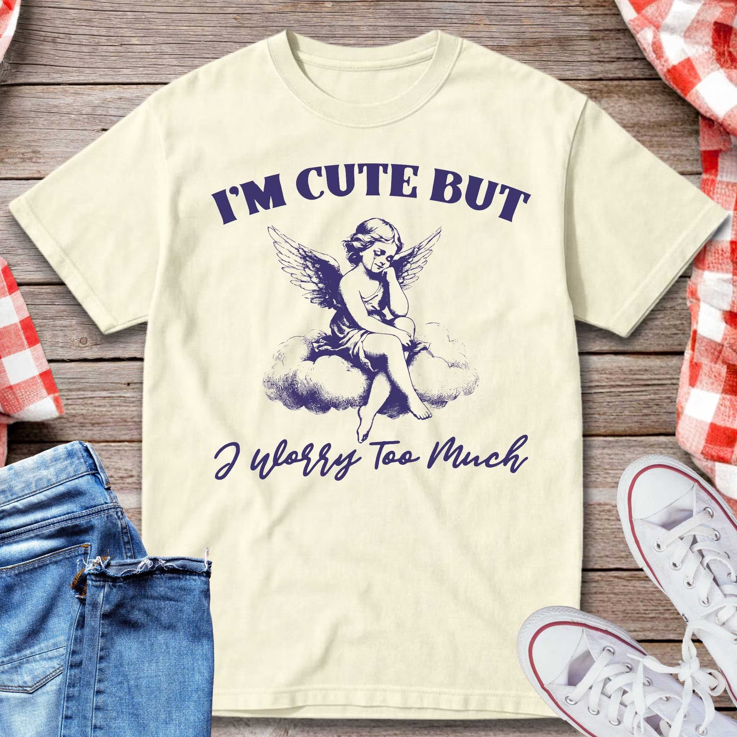 I’m Cute But I Worry Too Much T-Shirt