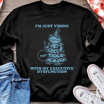 I'm Just Vibing With My Executive Dysfunction Sweatshirt