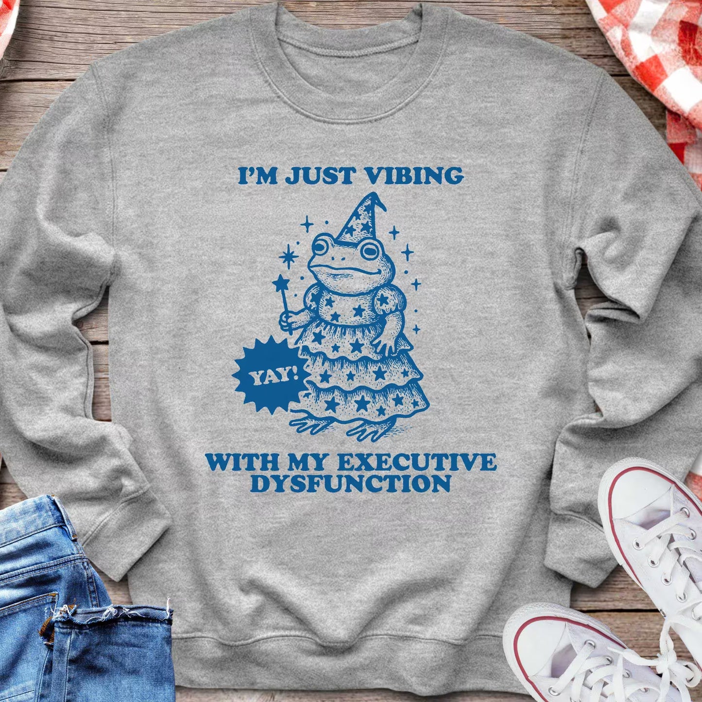 I'm Just Vibing With My Executive Dysfunction Sweatshirt