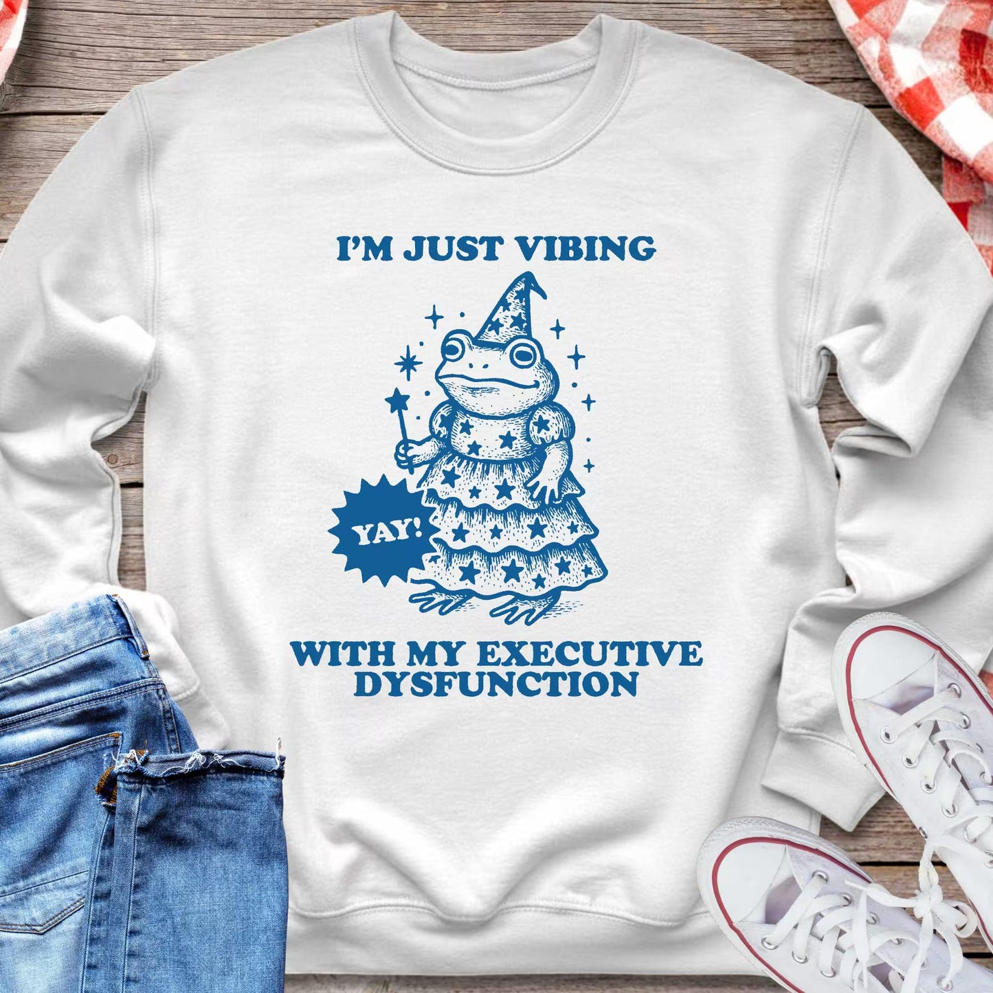 I'm Just Vibing With My Executive Dysfunction Sweatshirt